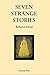 Seven Strange Stories