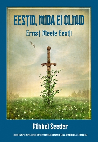 Eestid, mida ei olnud. 5. raamat. Ernst Meele Eesti