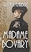 Madame Bovary by Gustave Flaubert
