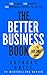 The Better Business Book: 1...