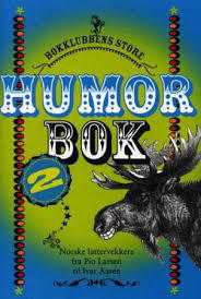 Bokklubbens store humorbok 2: norske lattervekkere fra Pio Larsen til Ivar Aasen.