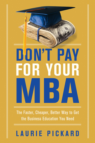 Don't Pay for Your MBA: The Faster, Cheaper, Better Way to Get the Business Education You Need (Paperback)