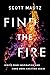 Find the Fire: Ignite Your ...