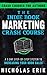 The Indie Book Marketing Crash Course: A 5 Day Step-by-Step System to Increasing Your Book Sales (Crash Courses for Authors 1)