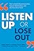 Listen Up or Lose Out: How ...