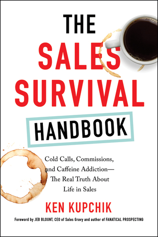 The Sales Survival Handbook: Cold Calls, Commissions, and Caffeine Addiction—The Real Truth about Life in Sales (Paperback)