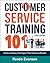 Customer Service Training 101: Quick and Easy Techniques That Get Great Results