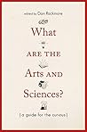What Are the Arts and Sciences?: A Guide for the Curious Book cover for What Are the Arts and Sciences?: A Guide for the Curious