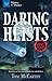 Daring Heists: Real Tales of Sensational Robberies and Robbers (Mystery and Mayhem)