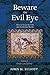Beware the Evil Eye Volume 2: The Evil Eye in the Bible and the Ancient World—Greece and Rome