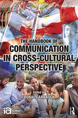 The Handbook of Communication in Cross-cultural Perspective (ICA Handbook Series)