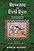Beware the Evil Eye Volume 3: The Evil Eye in the Bible and the Ancient World