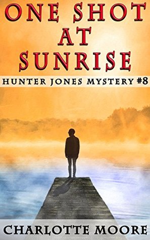 One Shot at Sunrise (Hunter Jones Mystery #8)
