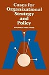 Cases for Organizational Strategy and Policy Cases for Organizational Strategy and Policy