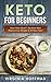 Keto For Beginners: Start Y...