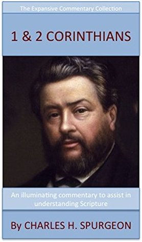 Spurgeon's Verse Exposition Of 1st & 2nd Corinthians: The Expansive Commentary Collection