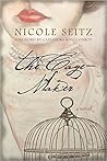 The Cage-maker by Nicole Seitz