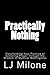 Practically Nothing: Transforming Your Practice of Centering Prayer Through the Wisdom of Mystical Nothingness