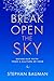 Break Open the Sky: Saving Our Faith from a Culture of Fear