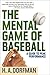 The Mental Game of Baseball: A Guide to Peak Performance