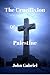 The Crucifixion Of Palestine by John Gabriel