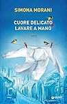 Cuore delicato, lavare a mano by Simona Morani