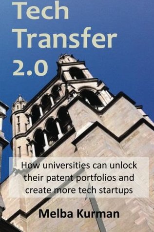 Tech Transfer 2.0: how universities can unlock their patent portfolios and create more startups (Paperback)