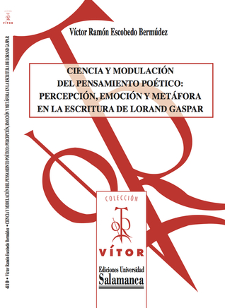 Ciencia y modulación del pensamiento poético: percepción, emoción y metáfora en la escritura de Lorand Gaspar