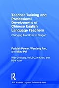Teacher Training and Professional Development of Chinese English Language Teachers: Changing From Fish to Dragon