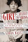 The Girl on the Velvet Swing: Sex, Murder, and Madness at the Dawn of the Twentieth Century Book cover for The Girl on the Velvet Swing: Sex, Murder, and Madness at the Dawn of the Twentieth Century