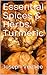 Essential Spices & Herbs: Turmeric: The Wonder Spice with Many Health Benefits. Natural healing recipes included.