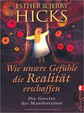 Wie unsere Gefühle die Realität erschaffen - Die Gesetze der Manifestation (Paperback)