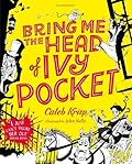 Bring Me the Head of Ivy Pocket