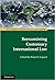 Reexamining Customary International Law by Brian D. Lepard