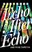 Echo After Echo by Amy Rose Capetta Echo After Echo by Amy Rose Capetta
