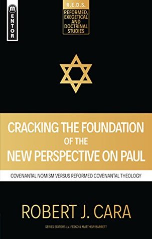 Cracking the Foundation of the New Perspective on Paul: Covenantal Nomism versus Reformed Covenantal Theology (R.E.D.S Book 2)