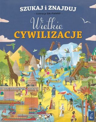 Szukaj i znajduj. Wielkie cywilizacje (Hardcover)