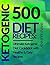 500 Ketogenic Diet Recipes by Jennifer Evans