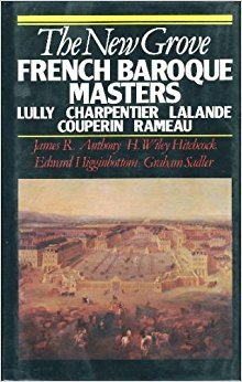 The New Grove French Baroque Masters: Lully, Charpentier, Lalande, Couperin, Rameau (Composer Biography Series)