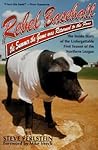 Rebel Baseball: The Summer the Game Was Returned to the Fans Rebel Baseball: The Summer the Game Was Returned to the Fans