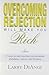 Overcoming Rejection Will Make You Rich by Larry DiAngi