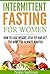 INTERMITTENT FASTING FOR WO...