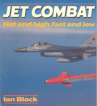 Jet Combat: Hot and High, Fast and Low (Osprey Colour Series)