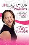 Unleash Your Fabulous: Embracing the You-ness in You Unleash Your Fabulous: Embracing the You-ness in You