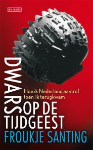 Dwars op de tijdgeest. Hoe ik Nederland aantrof toen ik terugkwam (Kindle Edition)