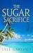 The Sugar Sacrifice (Evan R...