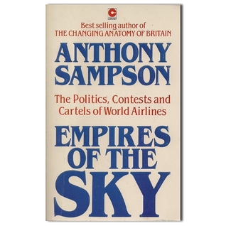 Empires of the Sky  - The politics, Contests and Cartels of World Airlines (Paperback)