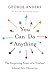 You Can Do Anything: The Surprising Power of a "Useless" Liberal Arts Education