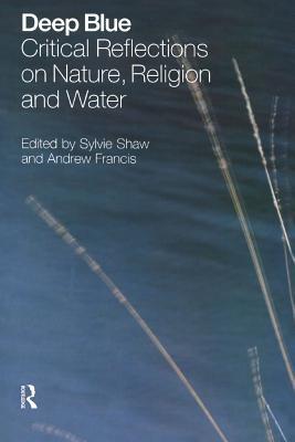 Deep Blue: Critical Reflections on Nature, Religion and Water (Kindle Edition)
