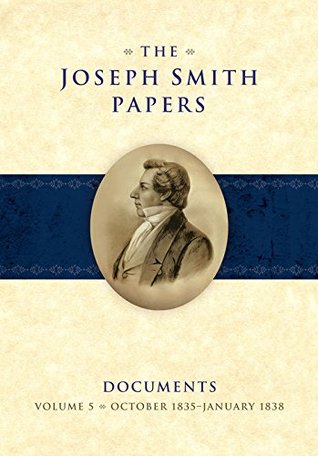 The Joseph Smith Papers: Documents Volume 5: October 1835–January 1838: October 1835-January 1838 (Joseph Smith Papers Documents)